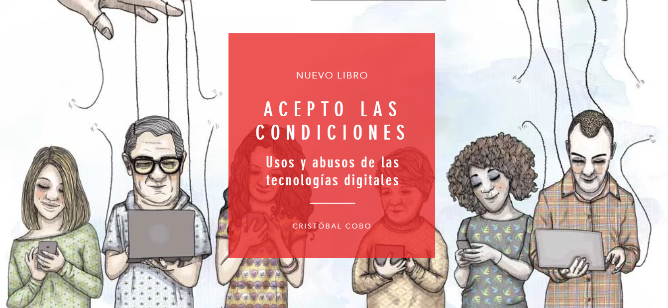 ‘Acepto las condiciones: Usos y abusos de las tecnologías’, libro del chileno Cristóbal Cobo